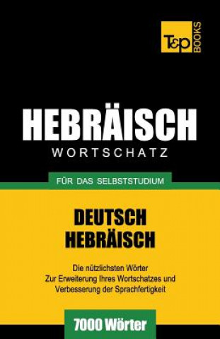 Carte Wortschatz Deutsch-Hebraisch fur das Selbststudium - 7000 Woerter Andrey Taranov