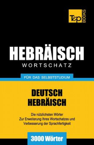 Knjiga Wortschatz Deutsch-Hebraisch fur das Selbststudium - 3000 Woerter Andrey Taranov