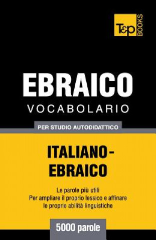 Könyv Vocabolario Italiano-Ebraico per studio autodidattico - 5000 parole Andrey Taranov