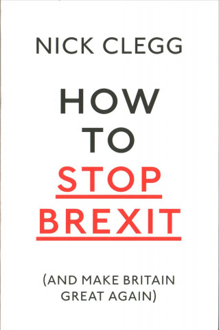 Könyv How To Stop Brexit (And Make Britain Great Again) Nick Clegg