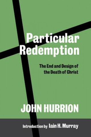 Книга Particular Redemption: The End and Design of the Death of Christ John Hurrion