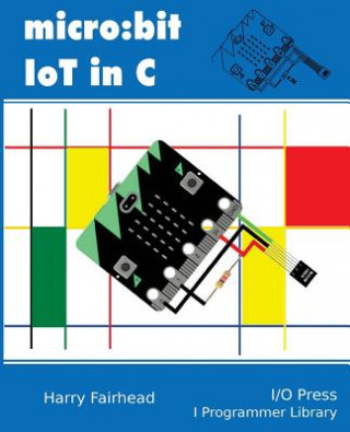 Carte Micro: bit IoT In C Harry Fairhead