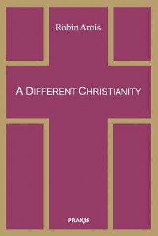 Carte Different Christianity Robin Amis