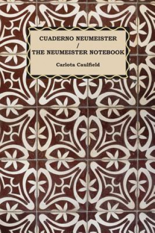 Könyv Cuaderno Neumeister / The Neumeister Notebook Carlota Caulfield