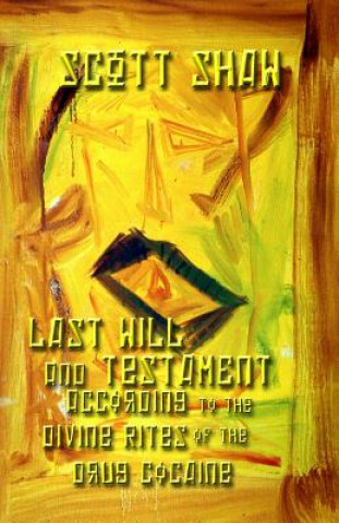 Carte Last Will and Testament According to the Divine Rites of the Drug Cocaine Scott Shaw