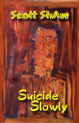 Kniha Suicide Slowly Scott Shaw