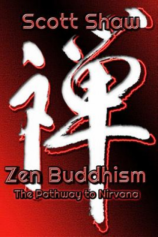 Carte Zen Buddhism: The Pathway to Nirvana Scott Shaw