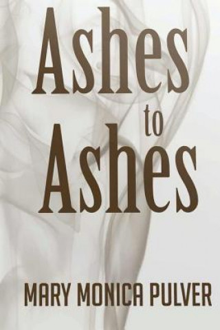 Knjiga Ashes to Ashes Mary Monica Pulver