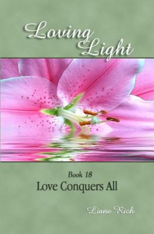 Buch Loving Light Book 18, Love Conquers All Liane Rich