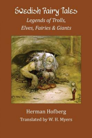 Könyv Swedish Fairy Tales: Legends of Trolls, Elves, Fairies and Giants Herman Hofberg