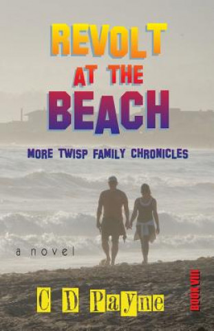 Könyv Revolt at the Beach: More Twisp Family Chronicles C. Douglas Payne
