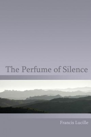 Könyv The Perfume of Silence Francis Lucille