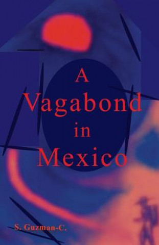 Carte A Vagabond in Mexico S Guzman-C