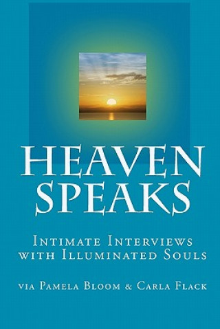 Buch Heaven Speaks: Intimate Interviews with Illuminated Souls Carla Flack