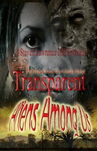 Knjiga Transparent: Aliens Among Us Steven Lawrence Hill Sr