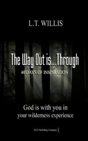 Carte The Way Out is...Through: God is with you in your wilderness experience L T Willis