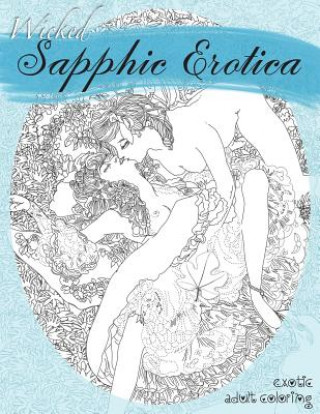 Könyv Wicked Sapphic Erotica: A Sexy Adult Coloring Book Natalie Tate