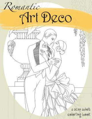 Livre Romantic Art Deco: A Sexy Adult Coloring Book Natalie Tate