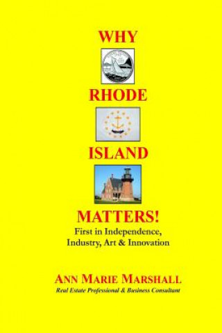 Knjiga Why Rhode Island Matters!: First in Independence, Industry, Art & Innovation Ann Marie Marshall