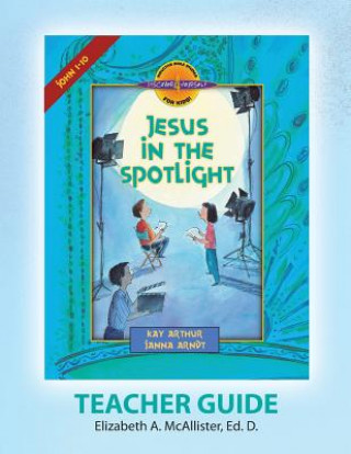 Carte Discover 4 Yourself(r) Teacher Guide: Jesus in the Spotlight Elizabeth A McAllister