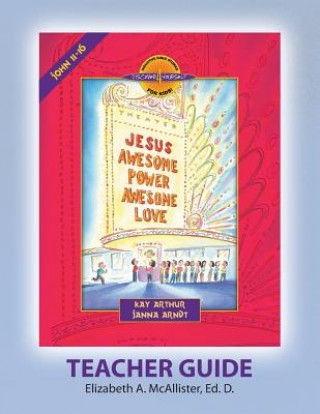 Könyv Discover 4 Yourself (D4y) Teacher Guide: Jesus - Awesome Power, Awesome Love Elizabeth A McAllister