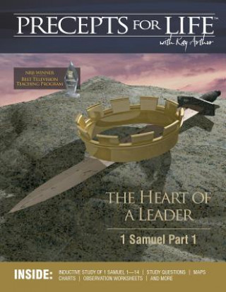 Könyv Precepts For Life Study Companion: The Heart of a Leader (1 Samuel Part 1) Kay Arthur