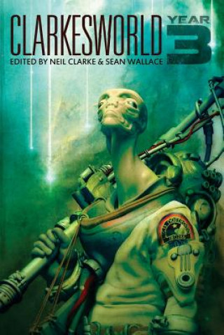 Könyv Clarkesworld: Year Three Neil Clarke