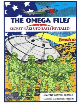 Livre The Omega Files; Secret Nazi UFO Bases Revealed: Special Limited Edition Branton