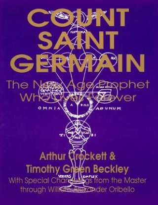 Kniha Count Saint Germain - The New Age Prophet Who Lives Forever Timothy Green Beckley