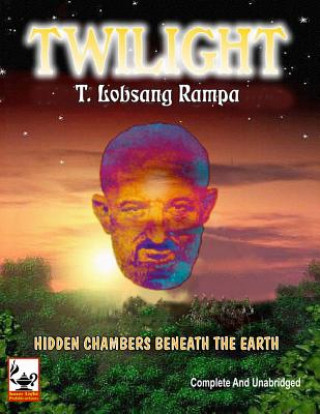 Kniha Twilight - Hidden Chambers Beneath the Earth T Lobsang Rampa