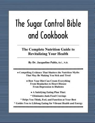 Książka The Sugar Control Bible and Cookbook: The Complete Nutrition Guide to Revitalizing Your Health Jacqueline Paltis