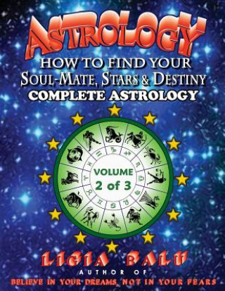 Kniha COMPLETE ASTROLOGY - How to find your Soul-Mate, Stars and Destiny: Volume 2 Ligia Balu