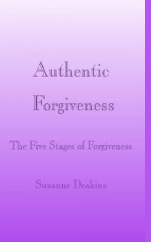 Knjiga Authentic Forgiveness Suzanne Deakins