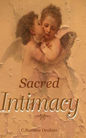 Kniha Sacred Intimacy C Suzanne Deakins