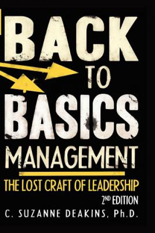 Книга Back To the Basics Management The Lost Craft of Leadership 2nd Edition C Suzanne Deakins