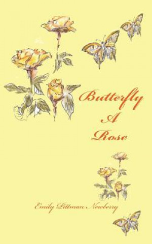 Carte Butterfly A Rose: a journey through transition Emily Pittman Newberry