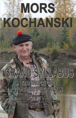 Könyv Grand Syllabus: Instructor Trainee Program Mors Kochanski