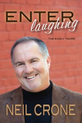 Книга Enter Laughing: The Early Years Neil Crone