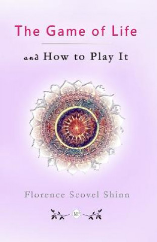 Könyv The Game of Life and How to Play It Florence Scovel Shinn