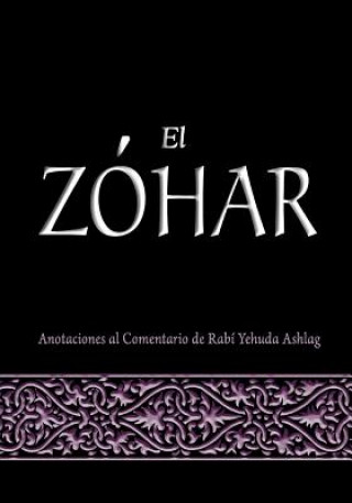 Kniha El Zohar: Anotaciones al Comentario de Rav Yehuda Ashlag Rav Yehuda Ashlag Phd