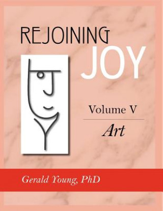 Carte Rejoining Joy: Volume 5 Art Dr Gerald Young