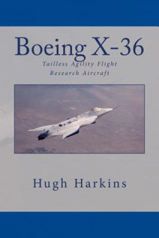 Книга Boeing X-36: Tailless Agility Flight Research Aircraft Hugh Harkins