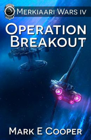 Книга Operation Breakout: Merkiaari Wars Mark E Cooper