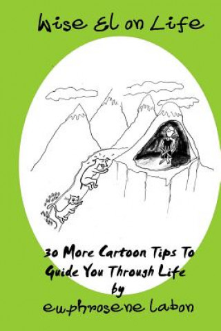 Książka Wise El on Life: 30 More Cartoon Tips To Guide You Through Life. Euphrosene Labon