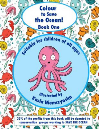 Carte Colour to Save the Ocean - Book One: A Colouring Book for Children Kasia Niemczynska