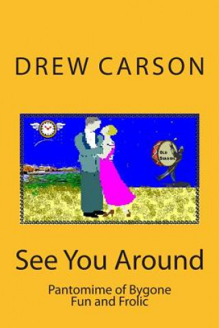 Carte See You Around: Pantomime of Bygone Fun and Frolic Drew Carson