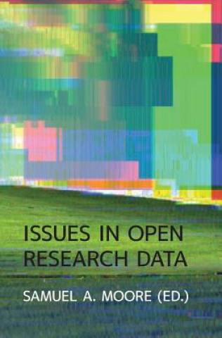 Könyv Issues in Open Research Data Samuel Moore