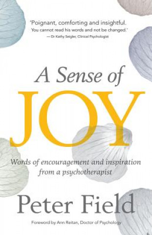 Knjiga A Sense of Joy - Words of Inspiration and Encouragement from a Psychotherapist Peter Field