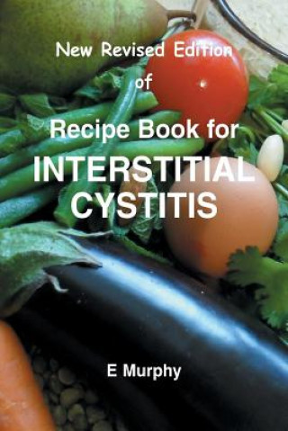 Könyv New Revised Edition of Recipe book for Interstitial Cystitis: New Revised Edition of Recipe Book for Interstition Cystitis Eileen Murphy