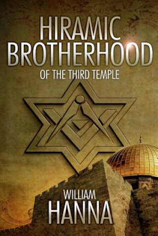 Kniha Hiramic Brotherhood of the Third Temple MR William Hanna